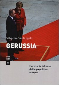 Gerussia. L'orizzonte infranto della geopolitica europea