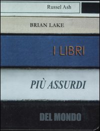 I libri pi&ugrave; assurdi del mondo