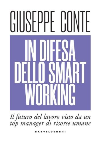 In difesa dello smart working. Il futuro del lavoro visto da un top manager di risorse umane
