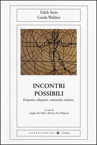 Incontri possibili. Empatia, telepatia, comunit&agrave;, mistica