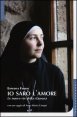 Io sar&ograve; l'amore - Le nuove vie della clausura