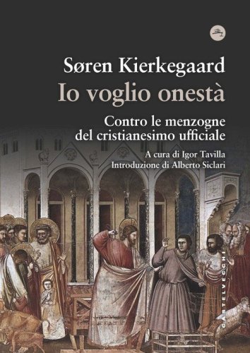 Io voglio onest&agrave;. Contro le menzogne del cristianesimo ufficiale