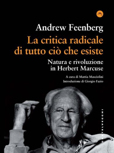 La critica radicale di tutto ci&ograve; che esiste. Natura e rivoluzione in Herbert Marcuse
