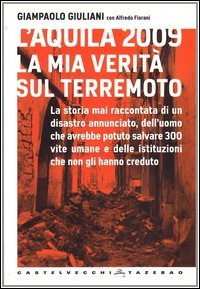 L'Aquila 2009. La mia verit&agrave; sul terremoto