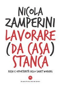 Lavorare (da casa) stanca. Rischi e opportunit&agrave; dello smart working