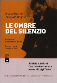 Le ombre del silenzio. Suicidio o delitto? Controinchiesta sulla morte di Luigi Tenco