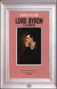 Lord Byron e la fatalit&agrave;