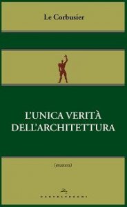 L'unica verit&agrave; dell'architettura