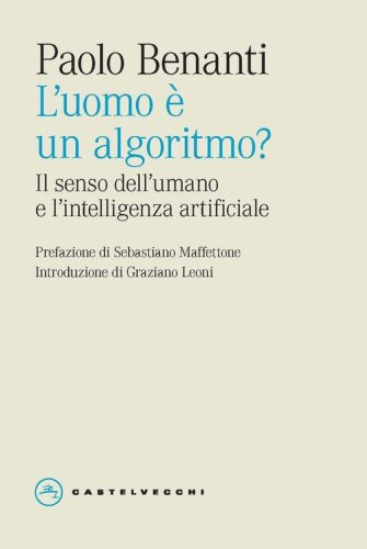 L'uomo &egrave; un algoritmo? Il senso dell'umano e l'intelligenza artificiale