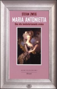 Maria Antonietta. Una vita involontariamernte eroica