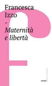 Maternit&agrave; e libert&agrave;