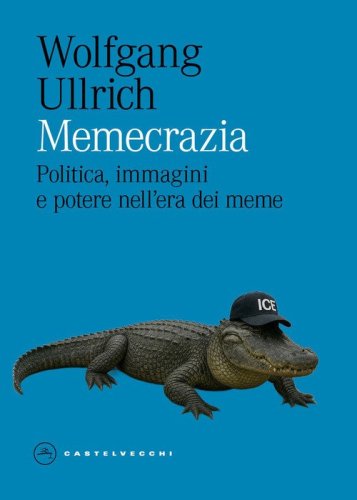 Memecrazia. Politica, immagini e potere nell'era dei meme