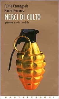 Merci di culto. Ipermerce e societ&agrave; mediale