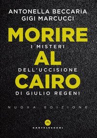 Morire al Cairo. I misteri dell'uccisione di Giulio Regeni