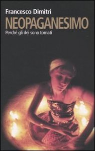 Neopaganesimo. Perch&eacute; gli d&egrave;i sono tornati