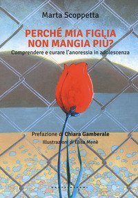 Perch&eacute; mia figlia non mangia pi&ugrave;? Comprendere e curare l'anoressia in adolescenza