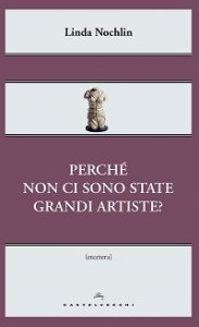 Perch&eacute; non ci sono state grandi artiste?