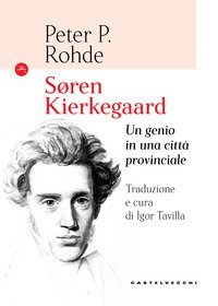 Soren Kierkegaard. Un genio in una citt&agrave; provinciale