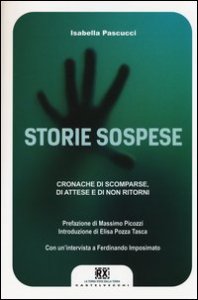 Storie sospese. Cronache di scomparse, di attese e di non ritorni