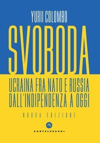 Svoboda. Ucraina fra NATO e Russia dall'indipendenza a oggi