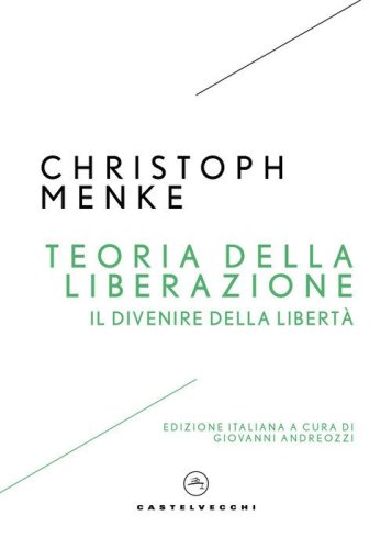 Teoria della liberazione. Il divenire della libert&agrave;