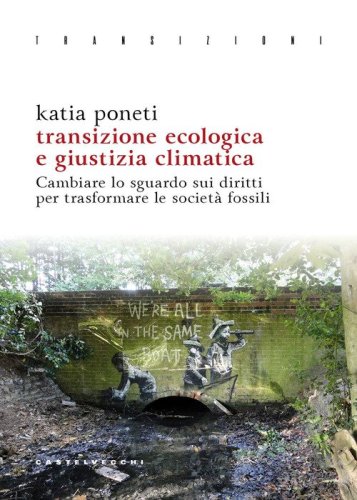 Transizione ecologica e giustizia climatica. Cambiare lo sguardo sui diritti per trasformare le societ&agrave; fossili