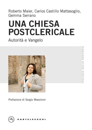 Una Chiesa postclericale. Autorit&agrave; e Vangelo