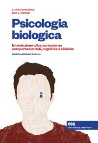 Psicologia biologica. Introduzione alle neurosceinze comportamentali, cognitive e cliniche