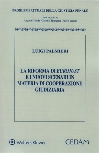 La riforma di Eurojust e i nuovi scenari in materia di cooperazione giudiziaria