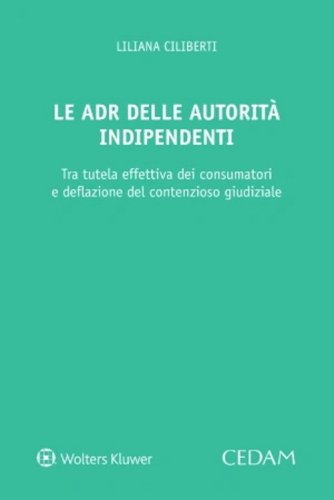 Le ADR delle autorit&agrave; indipendenti. Strumenti composizione controversie