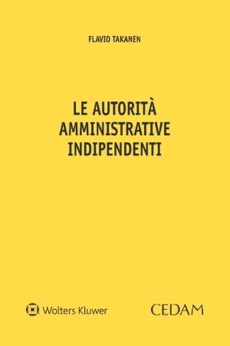 Le autorit&agrave; amministrative indipendenti
