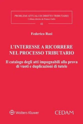 L'interesse a ricorrere nel processo tributario. Il catalogo degli atti impugnabili alla prova di vuoti e duplicazioni di tutele