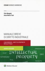 Manuale breve di diritto industriale. Concorrenza e propriet&agrave; intellettuale