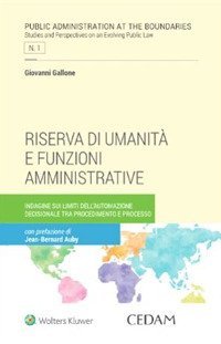 Riserva di umanit&agrave; e funzioni amministrative. Indagine sui limiti dell'automazione decisionale tra procedimento e processo