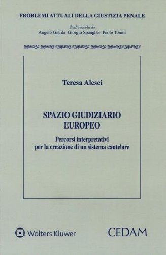 Spazio giudiziario europeo. Percorsi interpretativi per la creazione di un sistema cautelare