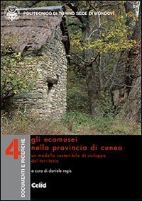 Gli ecomusei nella provincia di Cuneo - Un modello sostenibile di sviluppo del territorio