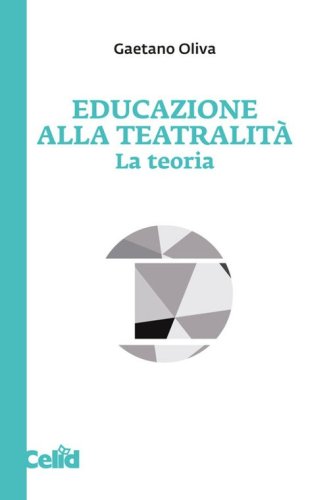 Educazione alla teatralit&agrave;. La teoria