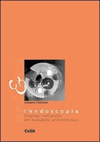 L'endoscopia - L'impiego nell'analisi del manufatto architettonico