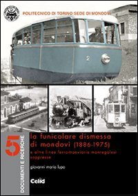 La funicolare dismessa di Mondov&igrave; (1886-1975) e altre linee ferro-tranviarie monregalesi soppresse