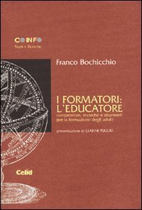 I formatori: l'educatore. Competenze, tecniche e strumenti per la formazione degli adulti