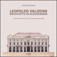 Leopoldo Valizone - Un architetto per la citt&agrave; negli anni della Restaurazione
