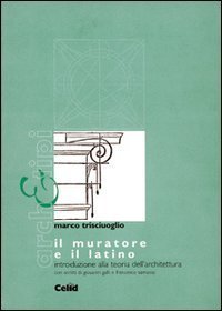 Il muratore e il latino - Introduzione alla teoria dell'architettura