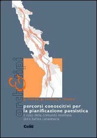 Percorsi conoscitivi per la pianificazione paesistica - Il caso della comunit&agrave; montana Dora Baltea Canavesana