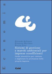 Sistemi di gestione e marchi ambientali per imprese e coefficienti - Guida interattiva per valutare e migliorare le prestazioni della propria impresa. Con CD-ROM