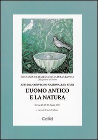 L'uomo antico e la natura - Atti del Convegno nazionale