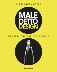 Maledetto design. L'ossessione pop delle icone
