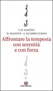 Affrontare la tempesta con serenit&agrave; e con forza. L'attenzione al sociale e al lavoro nel magistero di Carlo Maria Martini