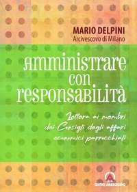 Amministrare con responsabilit&agrave;. Lettera ai membri dei Consigli degli affari economici parrocchiali
