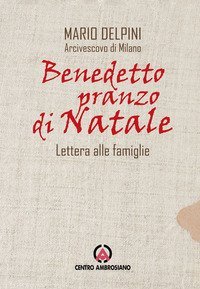 Benedetto pranzo di Natale. Lettera alle famiglie