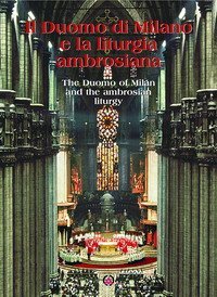 Il Duomo di Milano e la liturgia ambrosiana-The Duomo of Milan and the ambrosian liturgy